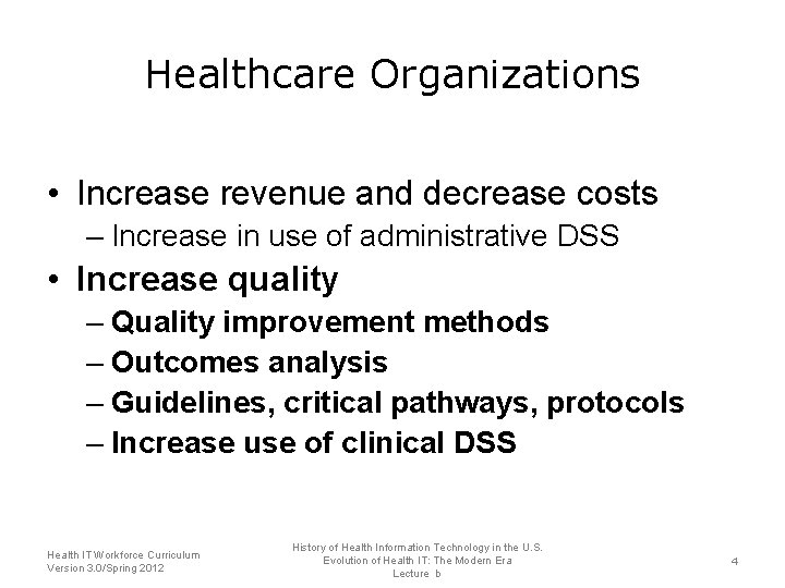 Healthcare Organizations • Increase revenue and decrease costs – Increase in use of administrative