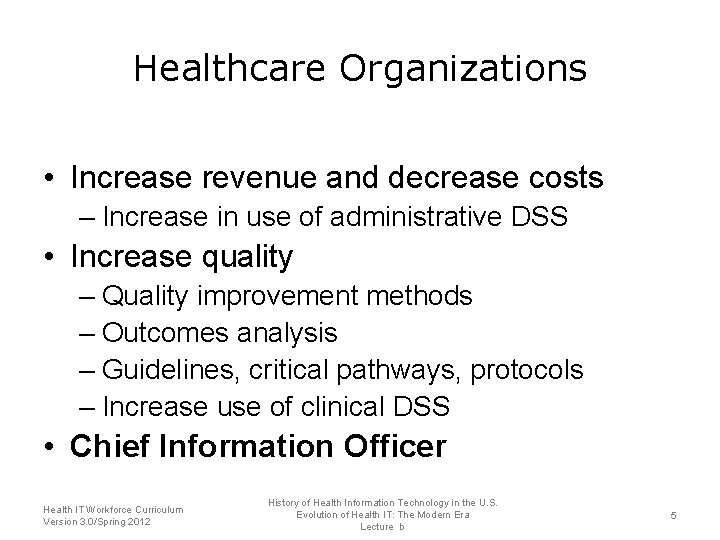 Healthcare Organizations • Increase revenue and decrease costs – Increase in use of administrative