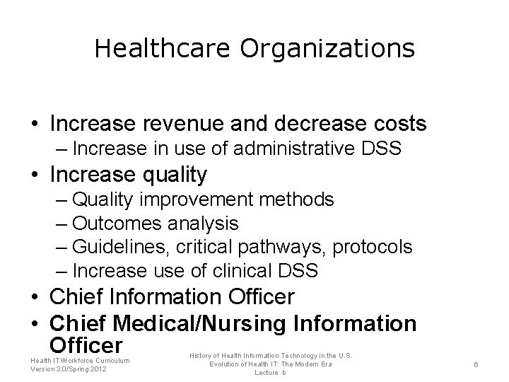 Healthcare Organizations • Increase revenue and decrease costs – Increase in use of administrative