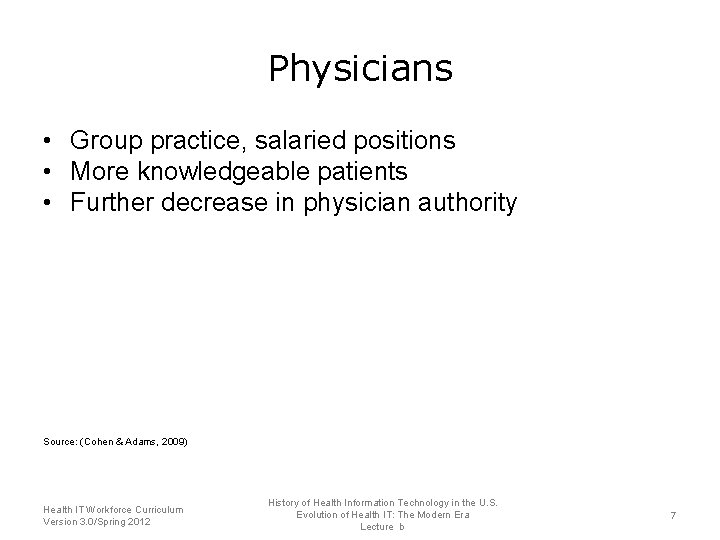 Physicians • Group practice, salaried positions • More knowledgeable patients • Further decrease in