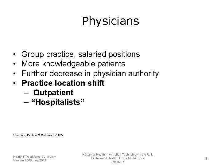 Physicians • • Group practice, salaried positions More knowledgeable patients Further decrease in physician