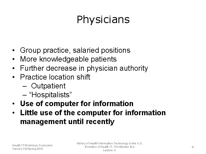 Physicians • • Group practice, salaried positions More knowledgeable patients Further decrease in physician