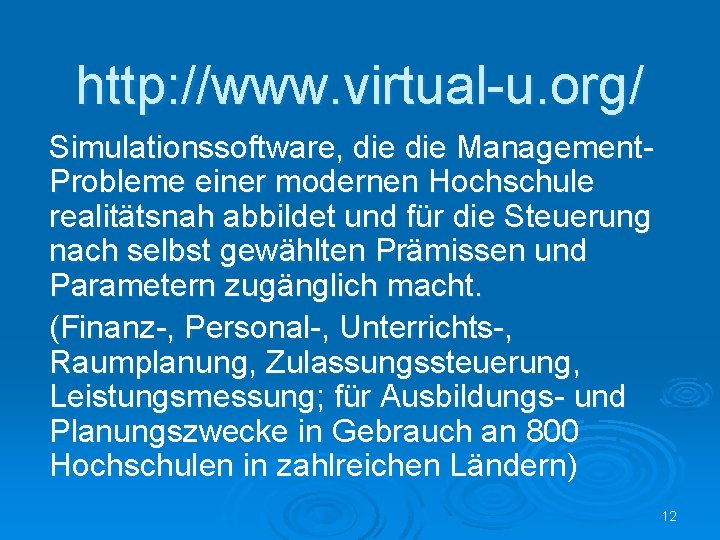 http: //www. virtual-u. org/ Simulationssoftware, die Management. Probleme einer modernen Hochschule realitätsnah abbildet und