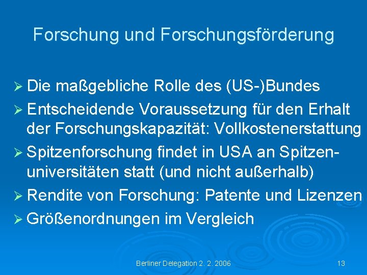 Forschung und Forschungsförderung Ø Die maßgebliche Rolle des (US-)Bundes Ø Entscheidende Voraussetzung für den