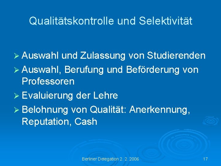 Qualitätskontrolle und Selektivität Ø Auswahl und Zulassung von Studierenden Ø Auswahl, Berufung und Beförderung