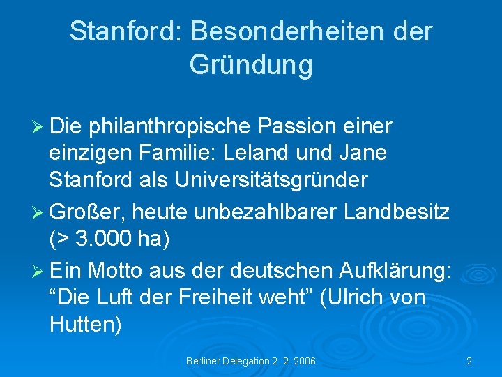 Stanford: Besonderheiten der Gründung Ø Die philanthropische Passion einer einzigen Familie: Leland und Jane