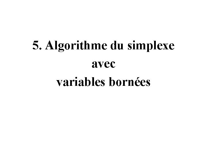 5. Algorithme du simplexe avec variables bornées 