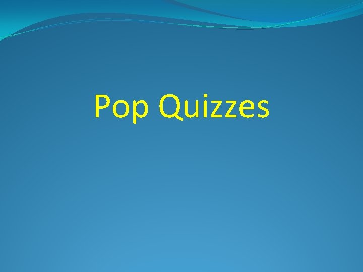 Pop Quizzes 