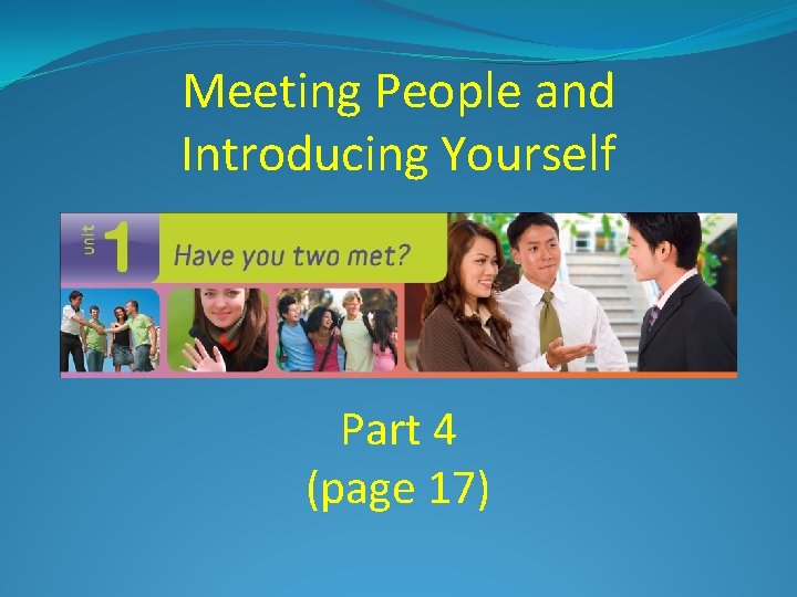 Meeting People and Introducing Yourself Part 4 (page 17) 
