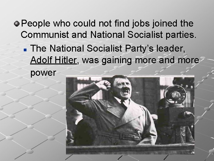 People who could not find jobs joined the Communist and National Socialist parties. n