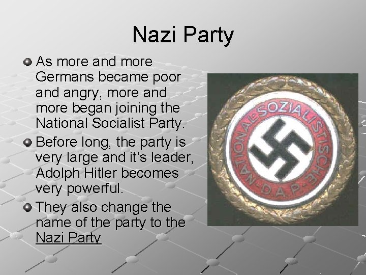 Nazi Party As more and more Germans became poor and angry, more and more