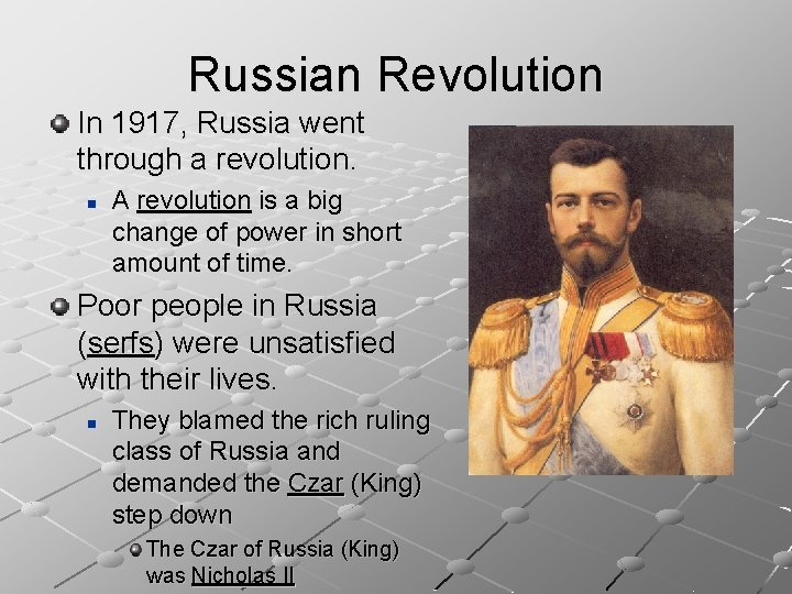Russian Revolution In 1917, Russia went through a revolution. n A revolution is a