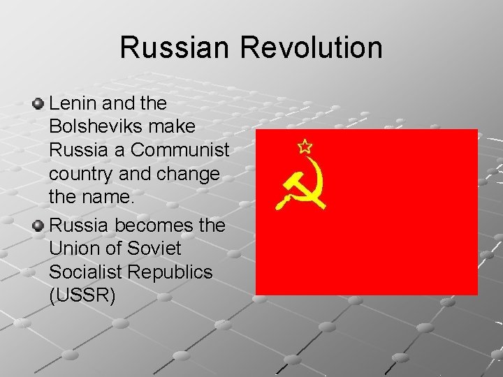 Russian Revolution Lenin and the Bolsheviks make Russia a Communist country and change the