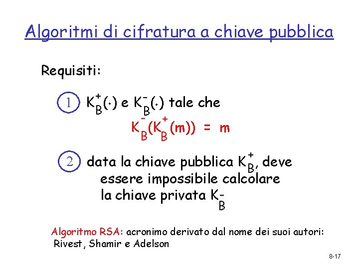 Algoritmi di cifratura a chiave pubblica Requisiti: 1 2 . . + K (