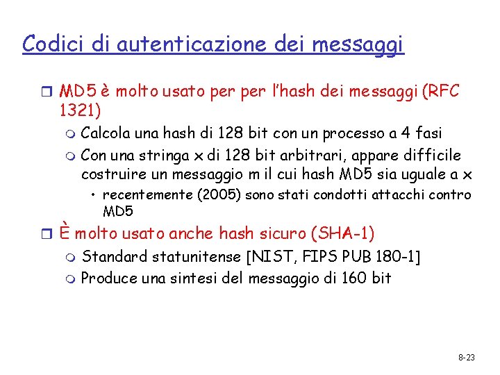 Codici di autenticazione dei messaggi r MD 5 è molto usato per l’hash dei