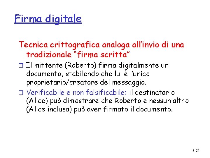 Firma digitale Tecnica crittografica analoga all’invio di una tradizionale “firma scritta” r Il mittente