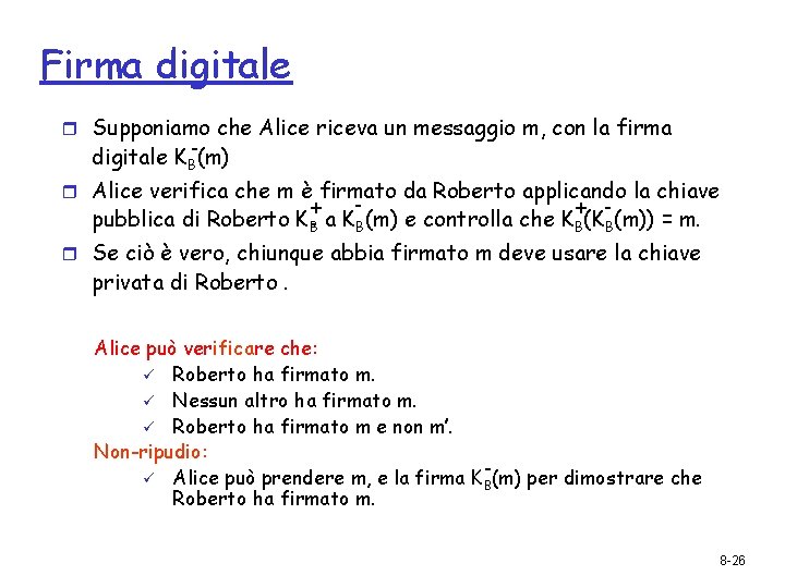 Firma digitale r Supponiamo che Alice riceva un messaggio m, con la firma digitale