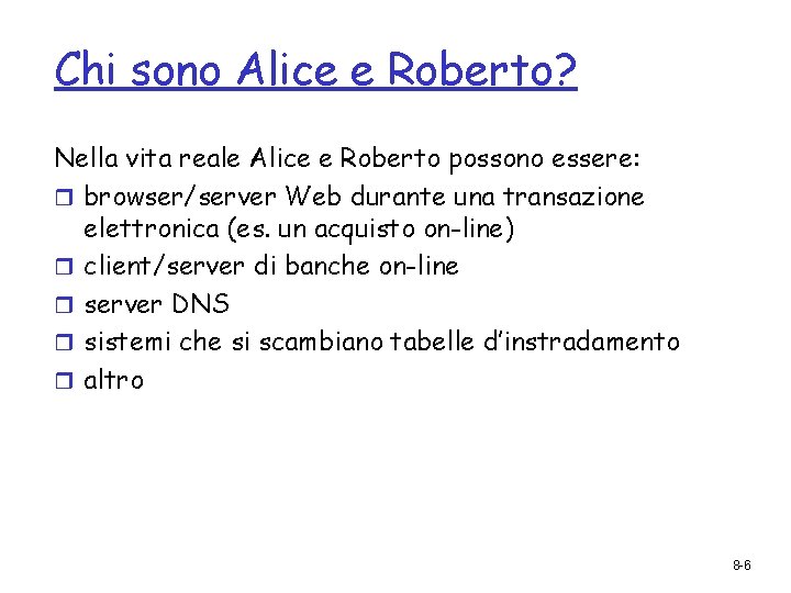 Chi sono Alice e Roberto? Nella vita reale Alice e Roberto possono essere: r