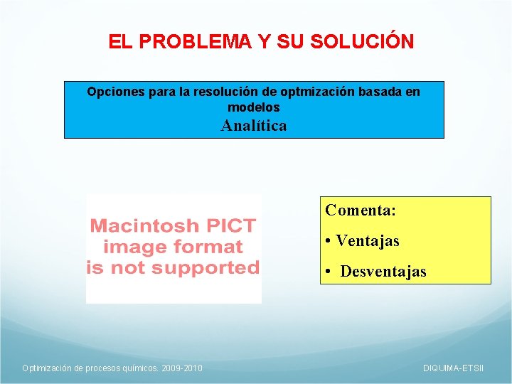 EL PROBLEMA Y SU SOLUCIÓN Opciones para la resolución de optmización basada en modelos