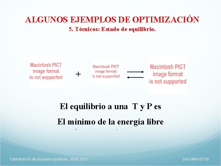 ALGUNOS EJEMPLOS DE OPTIMIZACIÓN 5. Técnicos: Estado de equilibrio. + El equilibrio a una