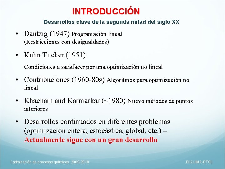 INTRODUCCIÓN Desarrollos clave de la segunda mitad del siglo XX • Dantzig (1947) Programación