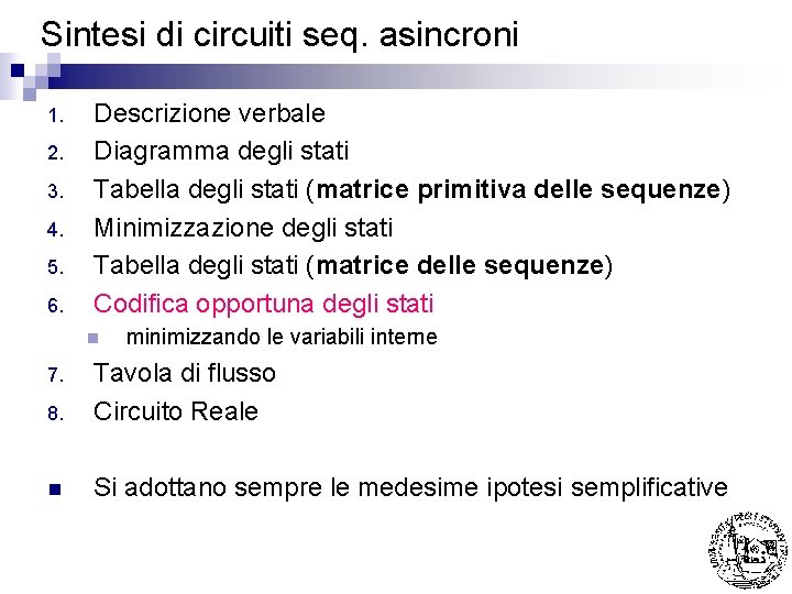 Sintesi di circuiti seq. asincroni 1. 2. 3. 4. 5. 6. Descrizione verbale Diagramma