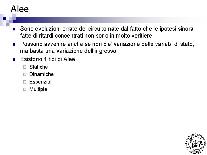 Alee n n n Sono evoluzioni errate del circuito nate dal fatto che le