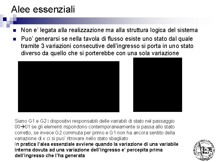 Alee essenziali n n Non e’ legata alla realizzazione ma alla struttura logica del