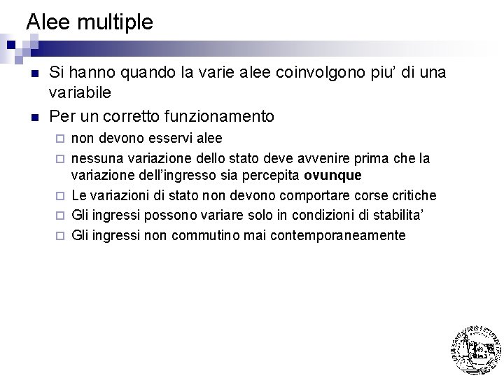 Alee multiple n n Si hanno quando la varie alee coinvolgono piu’ di una