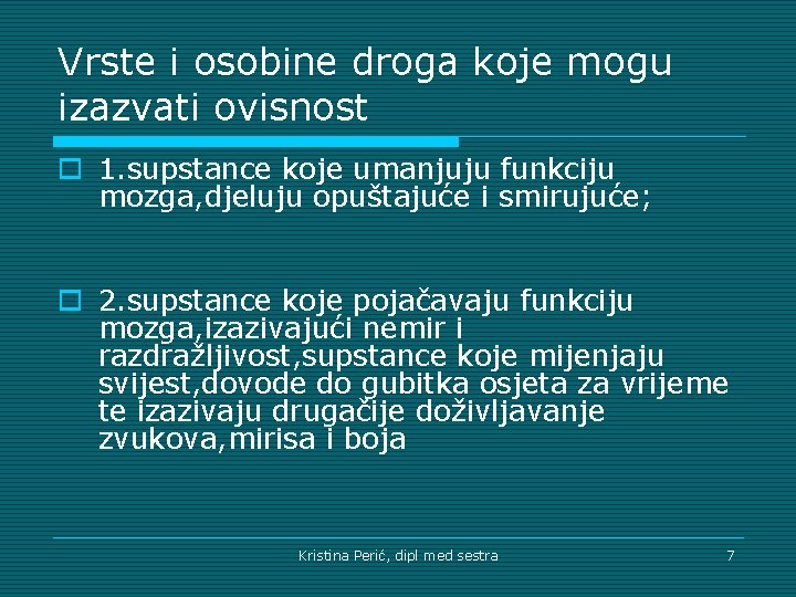 Vrste i osobine droga koje mogu izazvati ovisnost o 1. supstance koje umanjuju funkciju