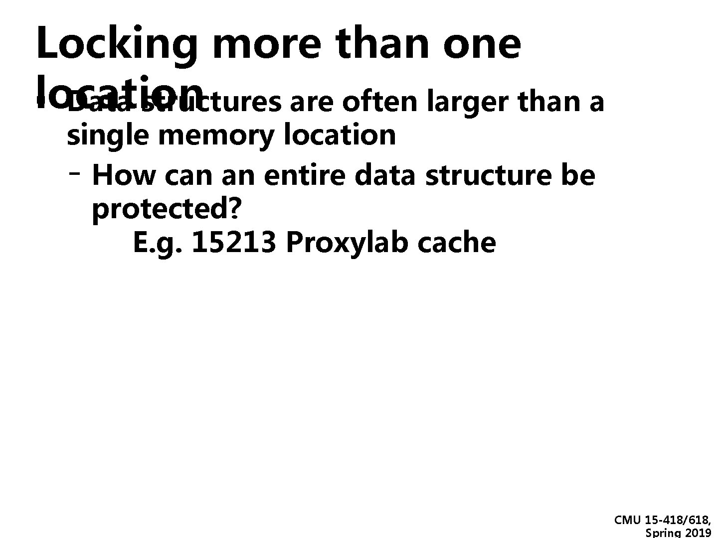 Locking more than one location ▪ Data structures are often larger than a single Locking more than one location ▪ Data structures are often larger than a single