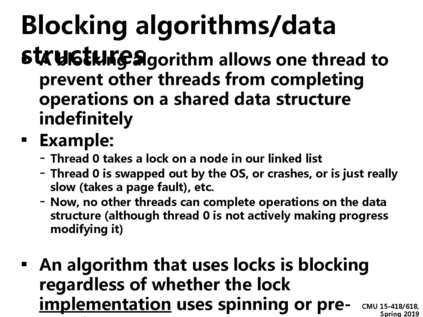 Blocking algorithms/data structures ▪ A blocking algorithm allows one thread to ▪ prevent other Blocking algorithms/data structures ▪ A blocking algorithm allows one thread to ▪ prevent other