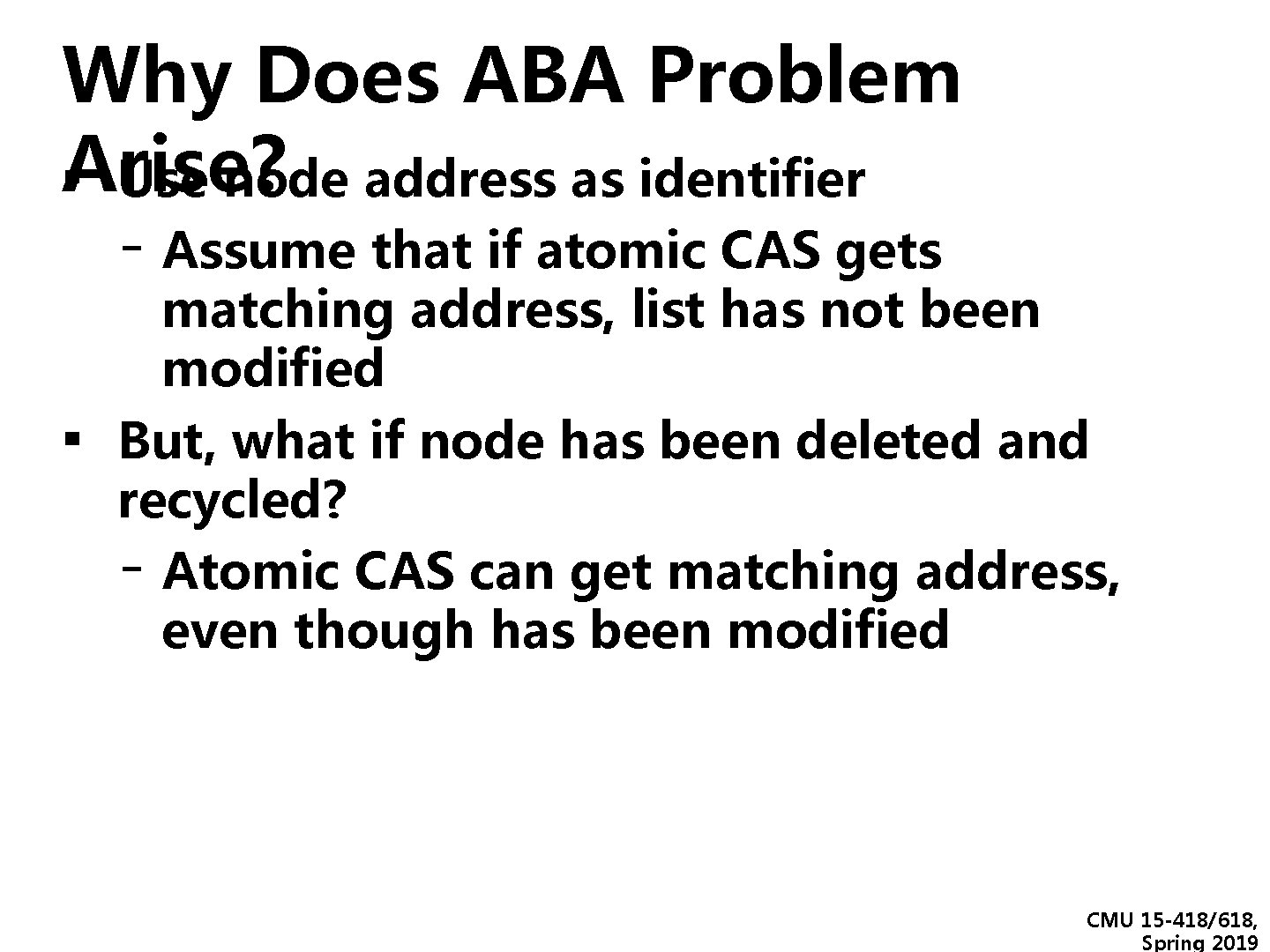 Why Does ABA Problem Arise? ▪ Use node address as identifier - Assume that Why Does ABA Problem Arise? ▪ Use node address as identifier - Assume that