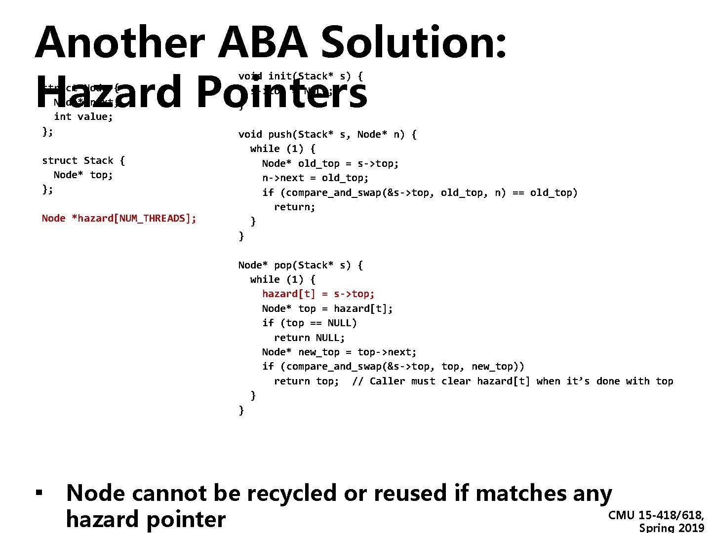 Another ABA Solution: Hazard Pointers struct Node { Node* next; int value; }; struct Another ABA Solution: Hazard Pointers struct Node { Node* next; int value; }; struct
