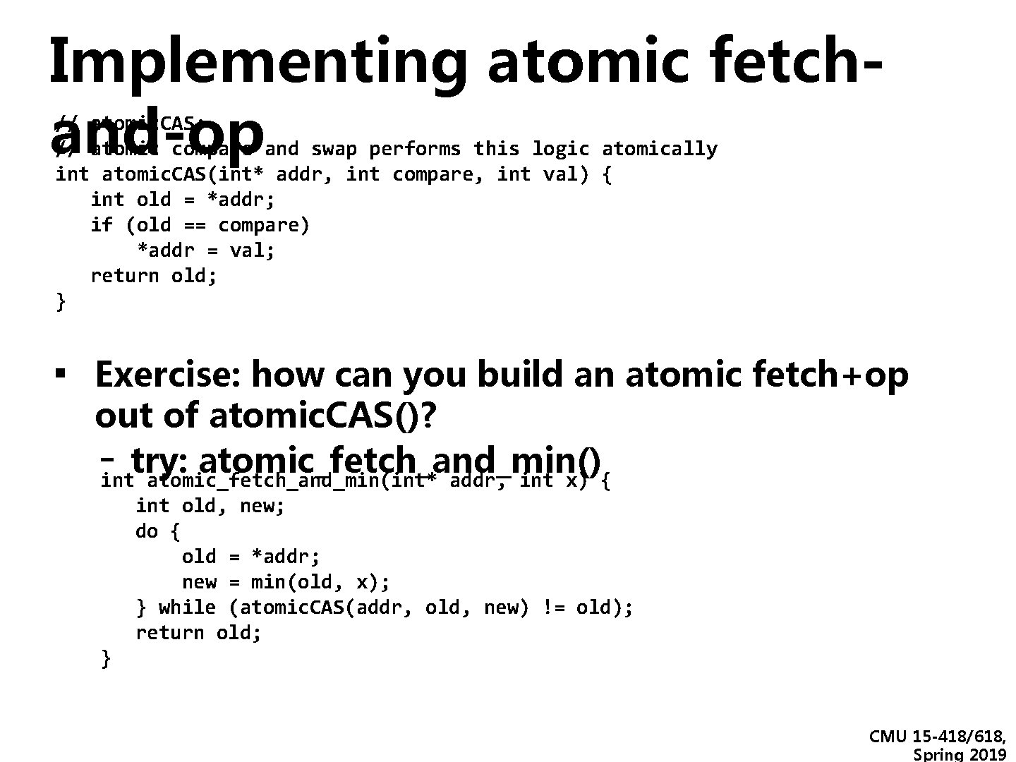 Implementing atomic fetchand-op // atomic. CAS: // atomic compare and swap performs this logic Implementing atomic fetchand-op // atomic. CAS: // atomic compare and swap performs this logic