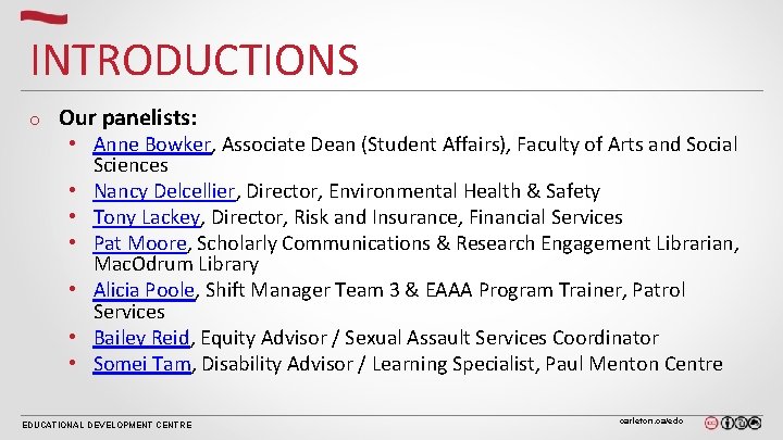 INTRODUCTIONS o Our panelists: • Anne Bowker, Associate Dean (Student Affairs), Faculty of Arts INTRODUCTIONS o Our panelists: • Anne Bowker, Associate Dean (Student Affairs), Faculty of Arts