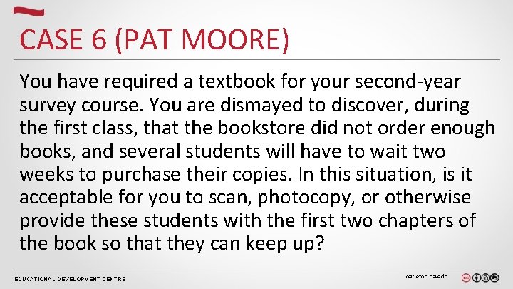 CASE 6 (PAT MOORE) You have required a textbook for your second-year survey course. CASE 6 (PAT MOORE) You have required a textbook for your second-year survey course.