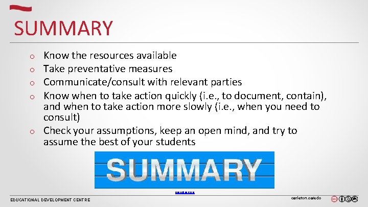 SUMMARY Know the resources available Take preventative measures Communicate/consult with relevant parties Know when SUMMARY Know the resources available Take preventative measures Communicate/consult with relevant parties Know when