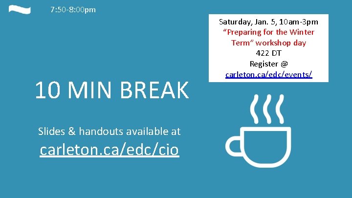 7: 50 -8: 00 pm 10 MIN BREAK Saturday, Jan. 5, 10 am-3 pm 7: 50 -8: 00 pm 10 MIN BREAK Saturday, Jan. 5, 10 am-3 pm