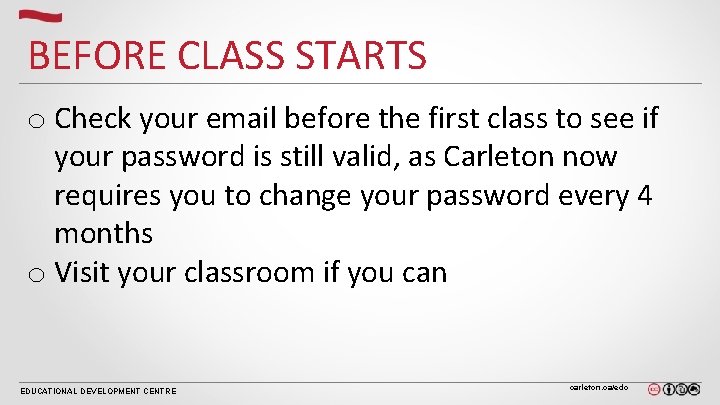 BEFORE CLASS STARTS o Check your email before the first class to see if BEFORE CLASS STARTS o Check your email before the first class to see if