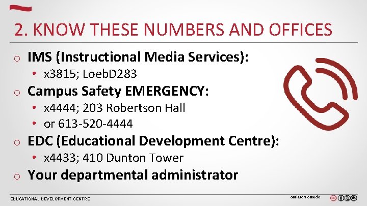 2. KNOW THESE NUMBERS AND OFFICES o IMS (Instructional Media Services): o Campus Safety 2. KNOW THESE NUMBERS AND OFFICES o IMS (Instructional Media Services): o Campus Safety