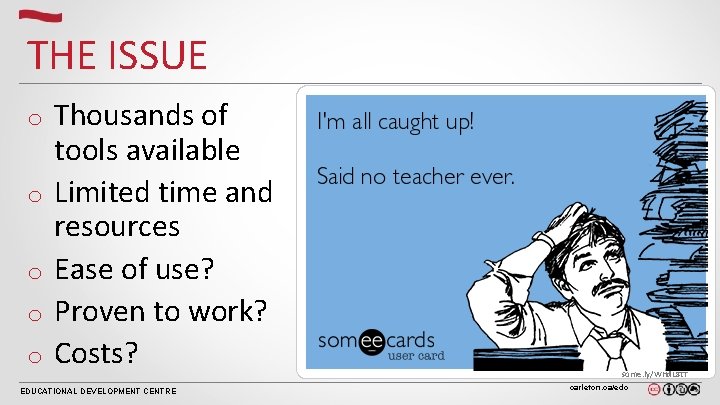 THE ISSUE o o o Thousands of tools available Limited time and resources Ease THE ISSUE o o o Thousands of tools available Limited time and resources Ease