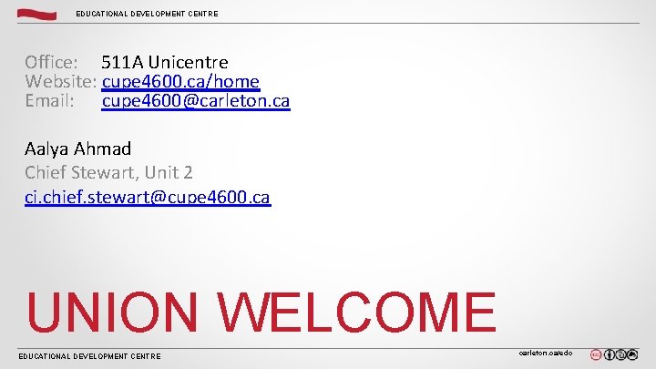 EDUCATIONAL DEVELOPMENT CENTRE Office: 511 A Unicentre Website: cupe 4600. ca/home Email: cupe 4600@carleton. EDUCATIONAL DEVELOPMENT CENTRE Office: 511 A Unicentre Website: cupe 4600. ca/home Email: cupe 4600@carleton.