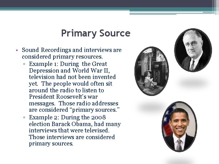 Primary Source • Sound Recordings and interviews are considered primary resources. ▫ Example 1: