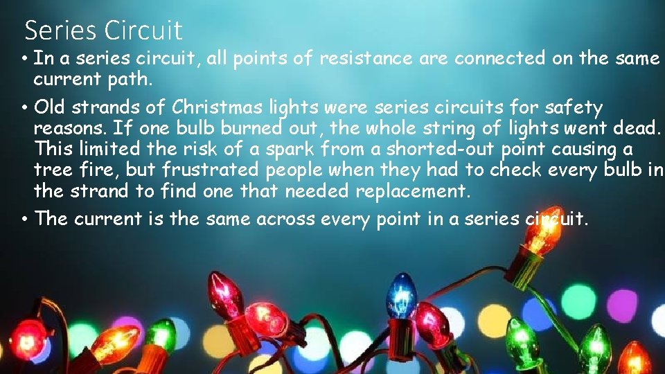 Series Circuit • In a series circuit, all points of resistance are connected on