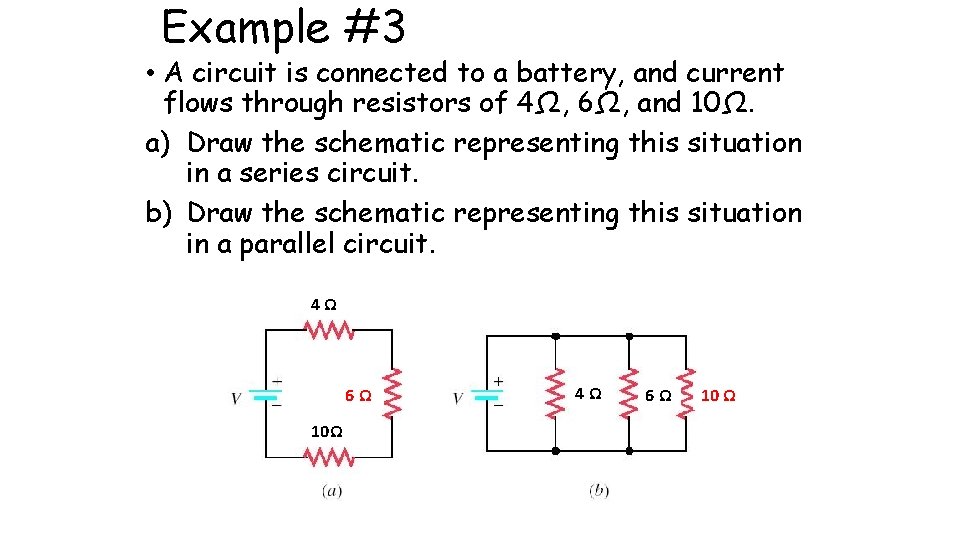 Example #3 • A circuit is connected to a battery, and current flows through