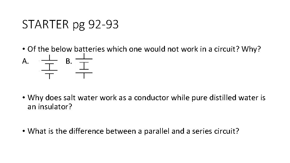 STARTER pg 92 -93 • Of the below batteries which one would not work