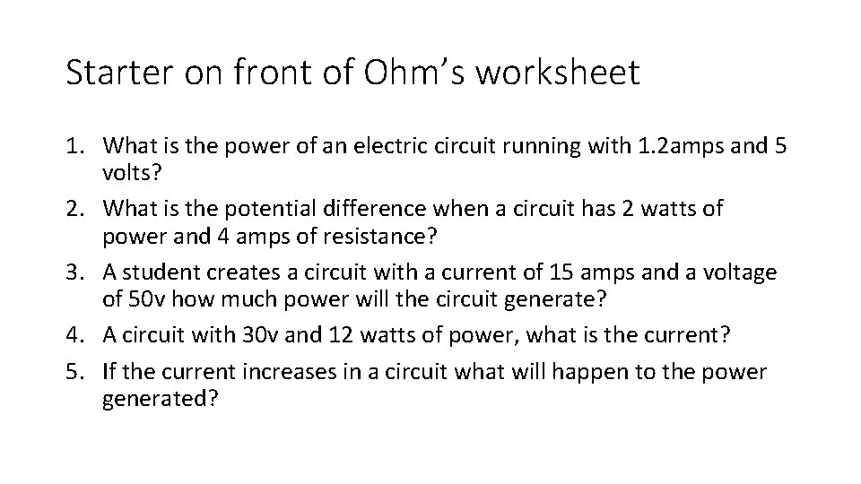 Starter on front of Ohm’s worksheet 1. What is the power of an electric