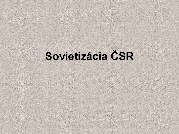 Sovietizácia ČSR 