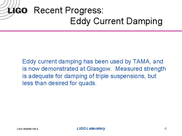 Recent Progress: Eddy Current Damping Eddy current damping has been used by TAMA, and